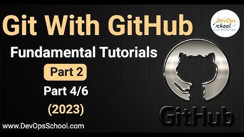 Git With GitHub Fundamental Tutorials (2023)- Part -2 - 4 Out 6