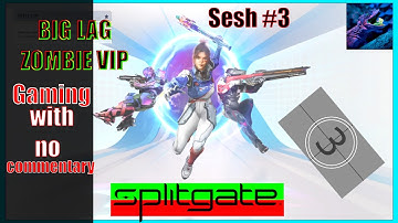 SplitGate | sessions #3 BIG LAG ZOMBIE VIP (No Commentary)