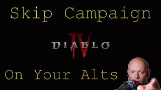 Diablo 4 ● Skip The Campaign On Alts After Completing It Once