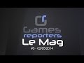 Gamesreporters le mag 5 du 02052014