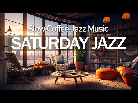 Saturday Jazz - Slow Coffee Jazz Music - Chill while Drinking Coffee for Breakfast, Daily Routine
