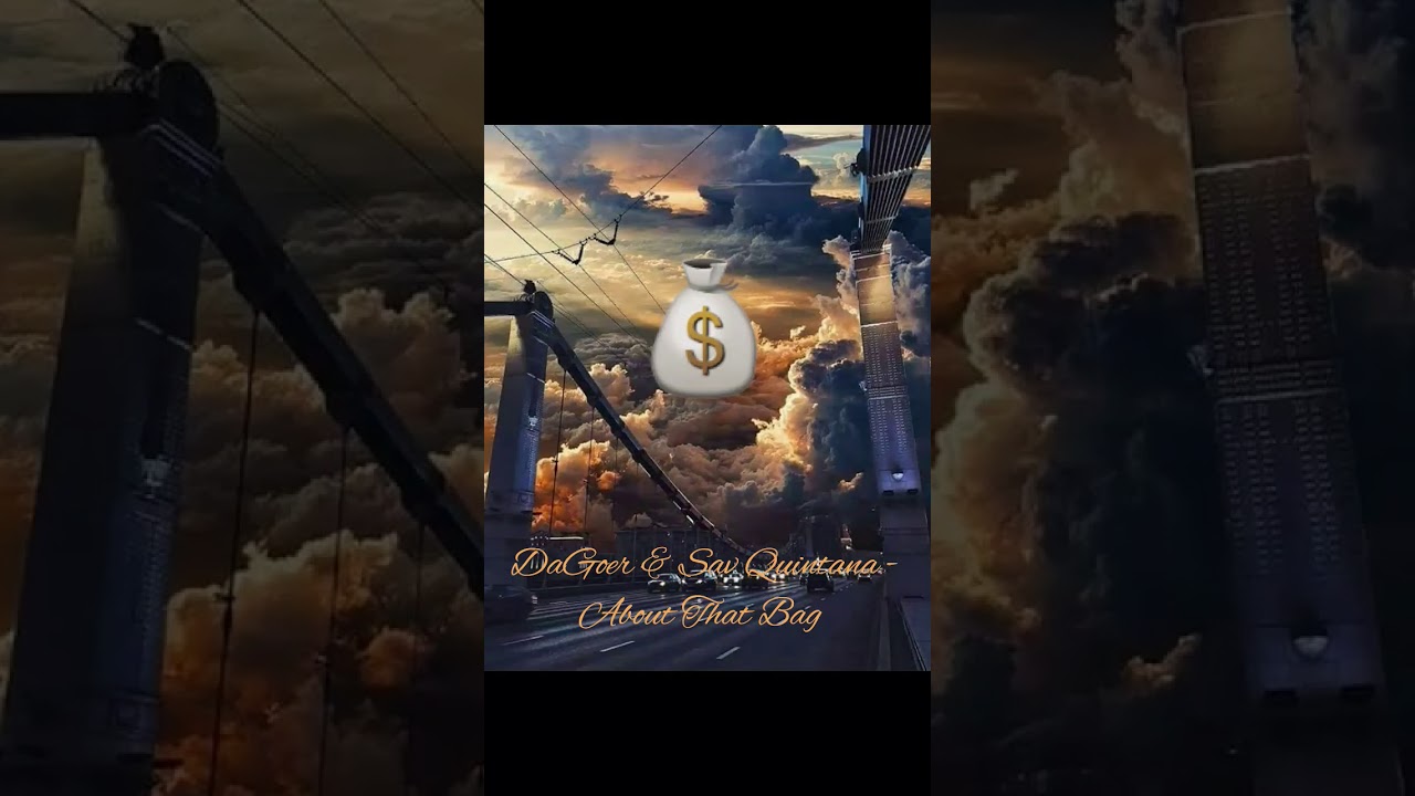 DaGoer & Sav Quintana - About That Bag (Prod. Antbeatz)