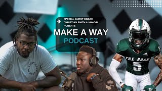 Inside the Football Player's Mind: Khadir Roberts & Christian Smith | Make A Way Podcast