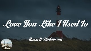 Russell Dickerson - Love You Like I Used To (Lyrics)