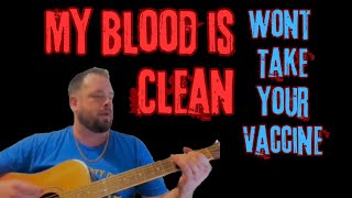 My Blood Is Clean (Wont Take Your Vaccine)