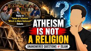 Atheism is Not a Religion | Reply to Mohammed Hijab's South Africa Debate