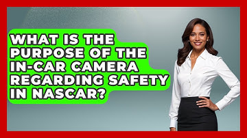 What Is The Purpose Of The In-car Camera Regarding Safety In NASCAR? - Pit Stop Chronicles