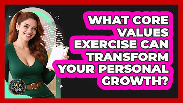What Core Values Exercise Can Transform Your Personal Growth? - The Life Coach Expert