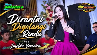 DIRANTAI DIGELANGI RINDU - IMELDA VERONICA BY NEW ARMEGA 
