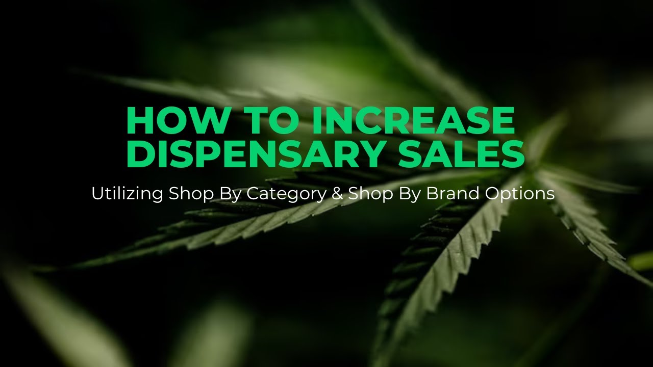 How To Increase Dispensary Sales With Shop By Category and Brand Options