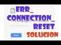 ERR_CONNECTION_RESET de Chrome Windows 10/8/7 I SOLUCIÓN 2019