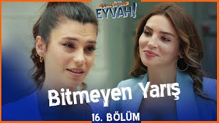 Azra ve Çağla&#39;nın bitmeyen rekabeti - Gençliğim Eyvah 16. Bölüm