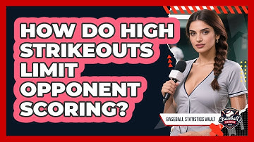 How Do High Strikeouts Limit Opponent Scoring?