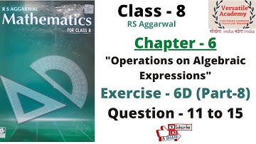 class-8|Chapter-6|"Operations on Algebraic Expressions"|RS Aggarwal|Exercise-6D|Ques -11 to15|Part-8