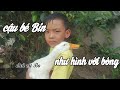 chú vịt thông minh(Bo) như hình với bóng với cu Bin ở miền Tây,smart duck