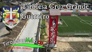 Tirolesa Guerrero, Cruz Grande México.