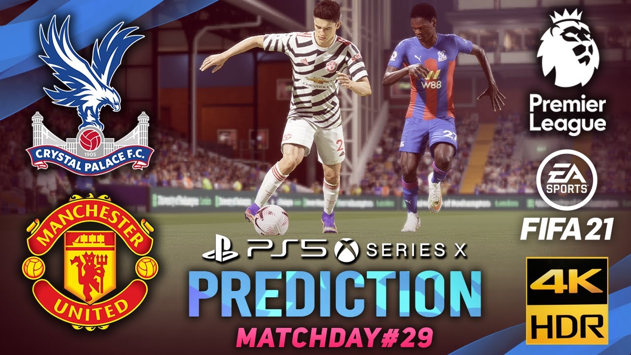 🔥 PS5 ft. 4K60FPS | CRYSTAL PALACE vs MAN UNITED | FIFA 21 Predicts: Premier League ● Matchday 29