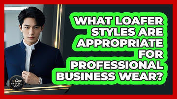 What Loafer Styles Are Appropriate For Professional Business Wear? - The Sharp Dressed Gent