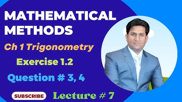 Mathematical Methods by S.M Yousaf || Exercise 1.2 Q No. 3, 4 || Lecture 07 #mathematicalmethods
