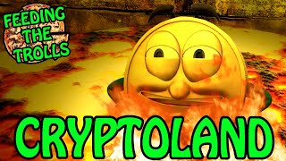 CRYPTOLAND: Feeding The Trolls 144