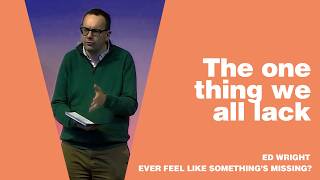 The one thing we all lack | Mark 10:13-31 | Ed Wright