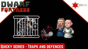 Dwarf Fortress Quicky - Traps and Defences