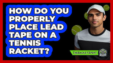 How Do You Properly Place Lead Tape On A Tennis Racket? - The Racket Xpert