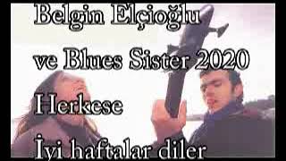 Belgin Elçioğlu Ve Blues Sister Iyi Haftalar Diler