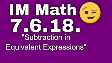 😉 7th Grade, Unit 6, Lesson 18 "Subtraction in Equivalent Expressions" Illustrative Mathematics