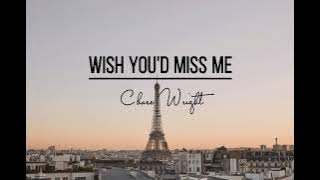 Wish You'd Miss Me lyrics || Chase Wright