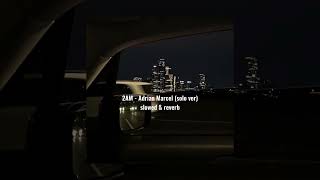 Famous 2AM - Adrian Marcel (solo ver.) slowed & reverb Wealth
