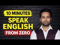 Speak English From ZERO in 10 Minutes 🔥 | English Speaking for Beginners