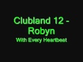Clubland 12 - Robyn - With Every Heartbeat.wmv