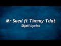 Mr. Seed ft Timmy Tdat - Sijali lyrics