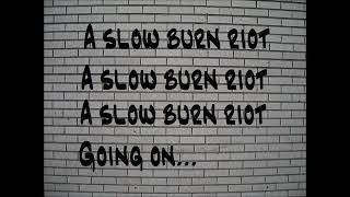 A Slow Burn Riot is going on in the U. S.A.  There is a general sense of lawlessness.