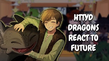 HTTYD Dragons React To Future || Gacha React