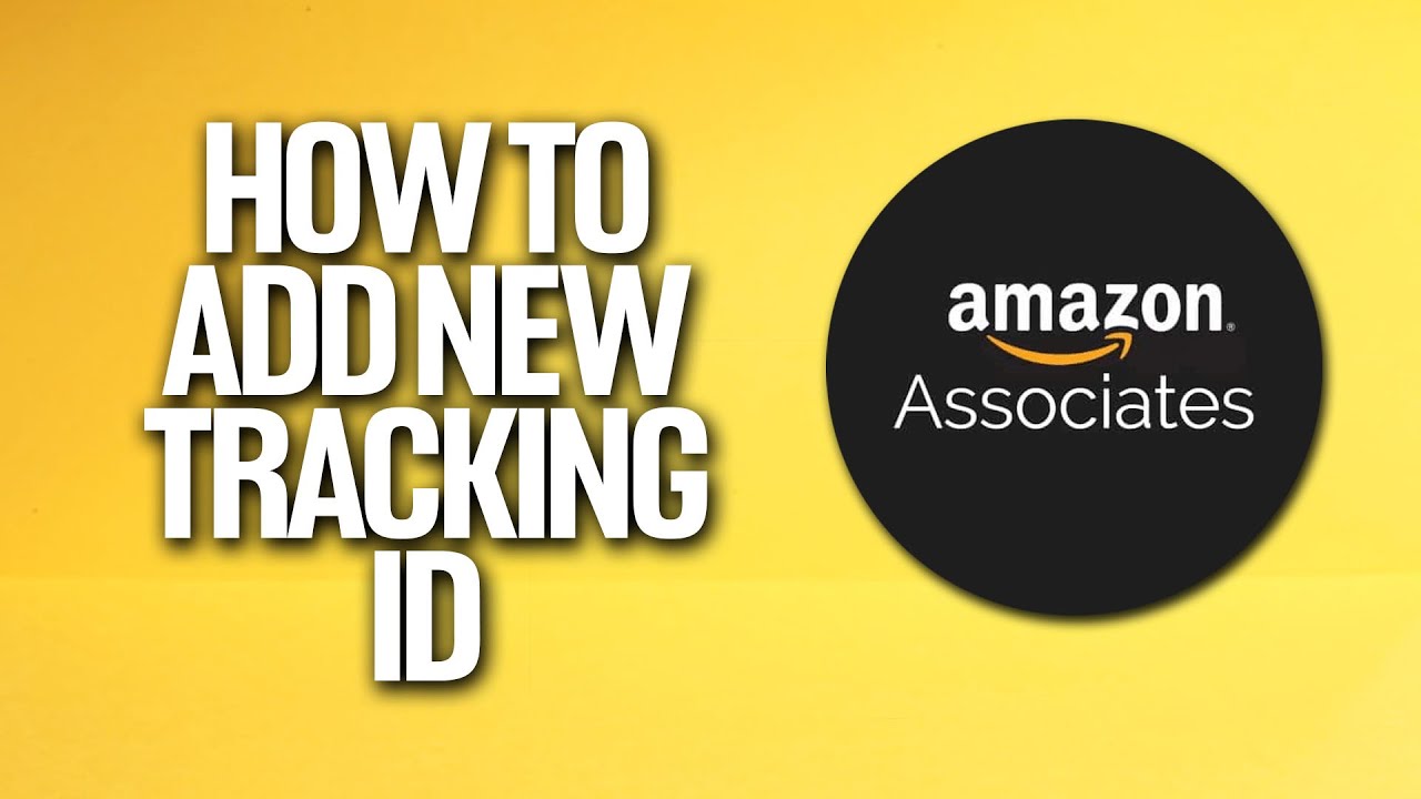 How To Add New Tracking ID In Amazon Affiliate Tutorial