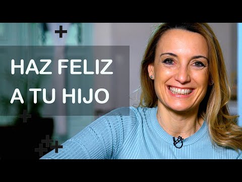 Video: Cómo Hacer Feliz A Tu Hijo