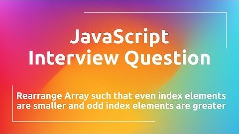Rearrange Array such that Even Index elements are Smaller and Odd Index Elements are Greater