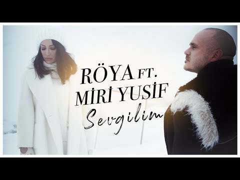 Röya ft. Miri Yusif - Sevgilim (Klip)