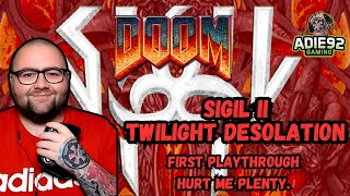 DOOM | Sigil II | Twilight Desolation, First Playthrough!