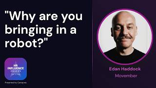 "Why Are You Bringing in a Robot?" | Edan Haddock, Head of Talent, Movember | HR Influence Awards