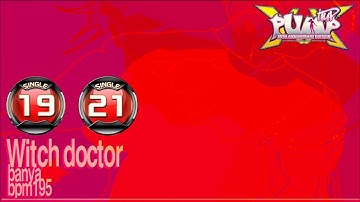 [PUMP IT UP XX] Witch Doctor S19 & S21