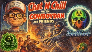Chat 'N Chill With CowboyDan & Friends: MONSTERS ARE REAL..