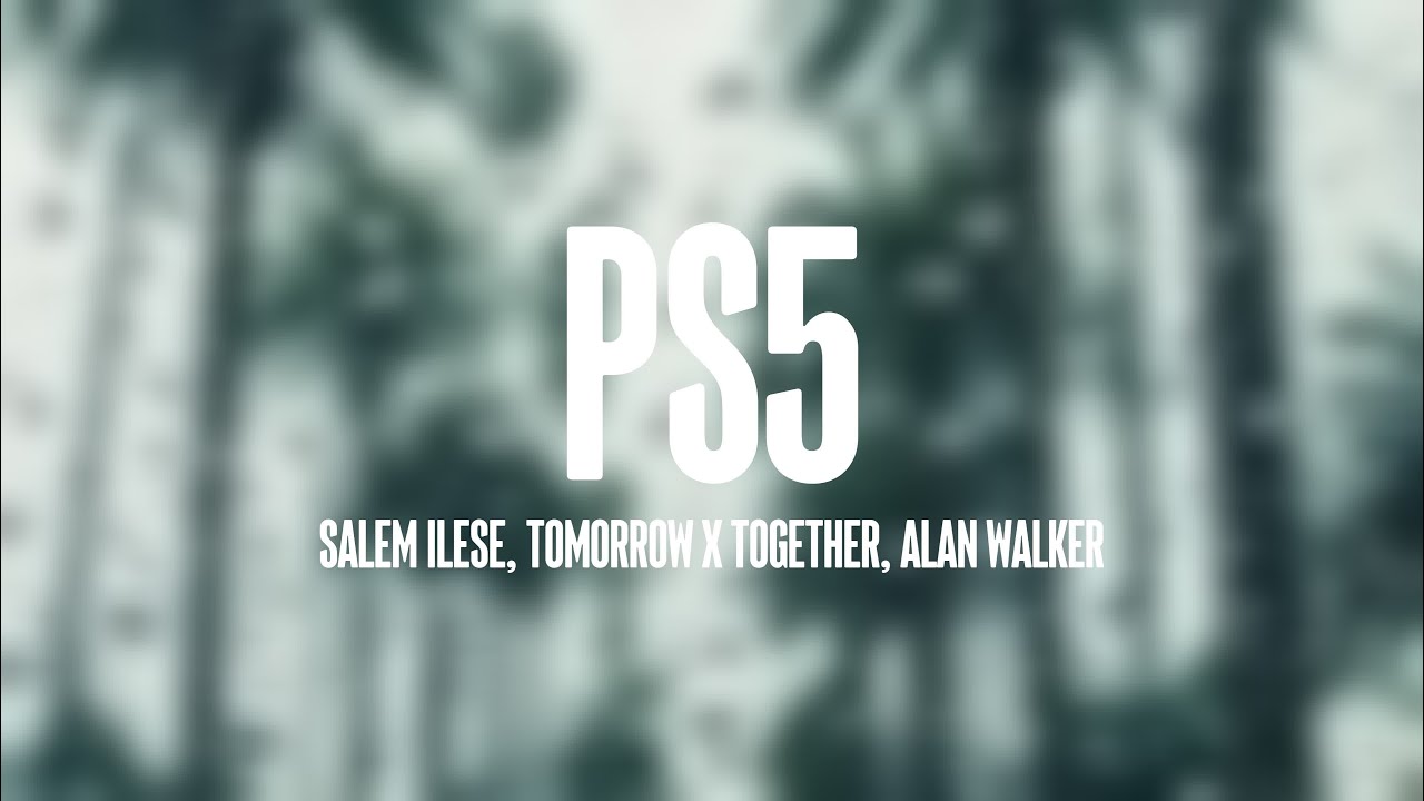 Ps5 salem ilese tomorrow x together alan walker lyrics youtube