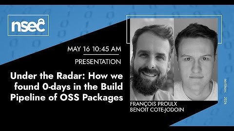 NSEC2024 - Benoit Cote-Jodoin & François Proulx - Under the Radar: 0-days in the Build Pipeline