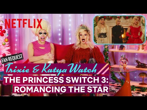 Drag Queens Trixie Mattel & Katya React to The Princess Switch 3 | I Like to Watch | Netflix