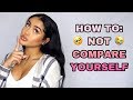 HOW TO: NOT COMPARE YOURSELF!!! GIRL TALK