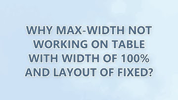 why max-width not working on table with width of 100% and layout of fixed?