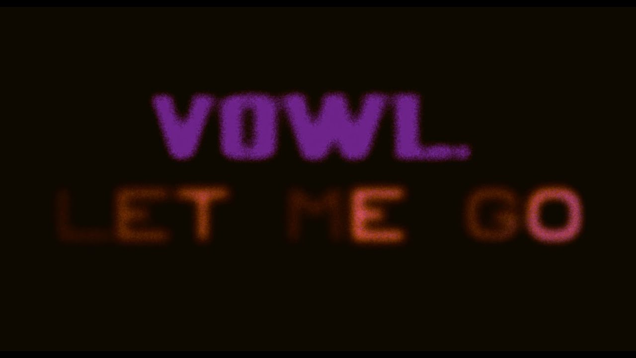 vowl. - let me go | Visual - YouTube